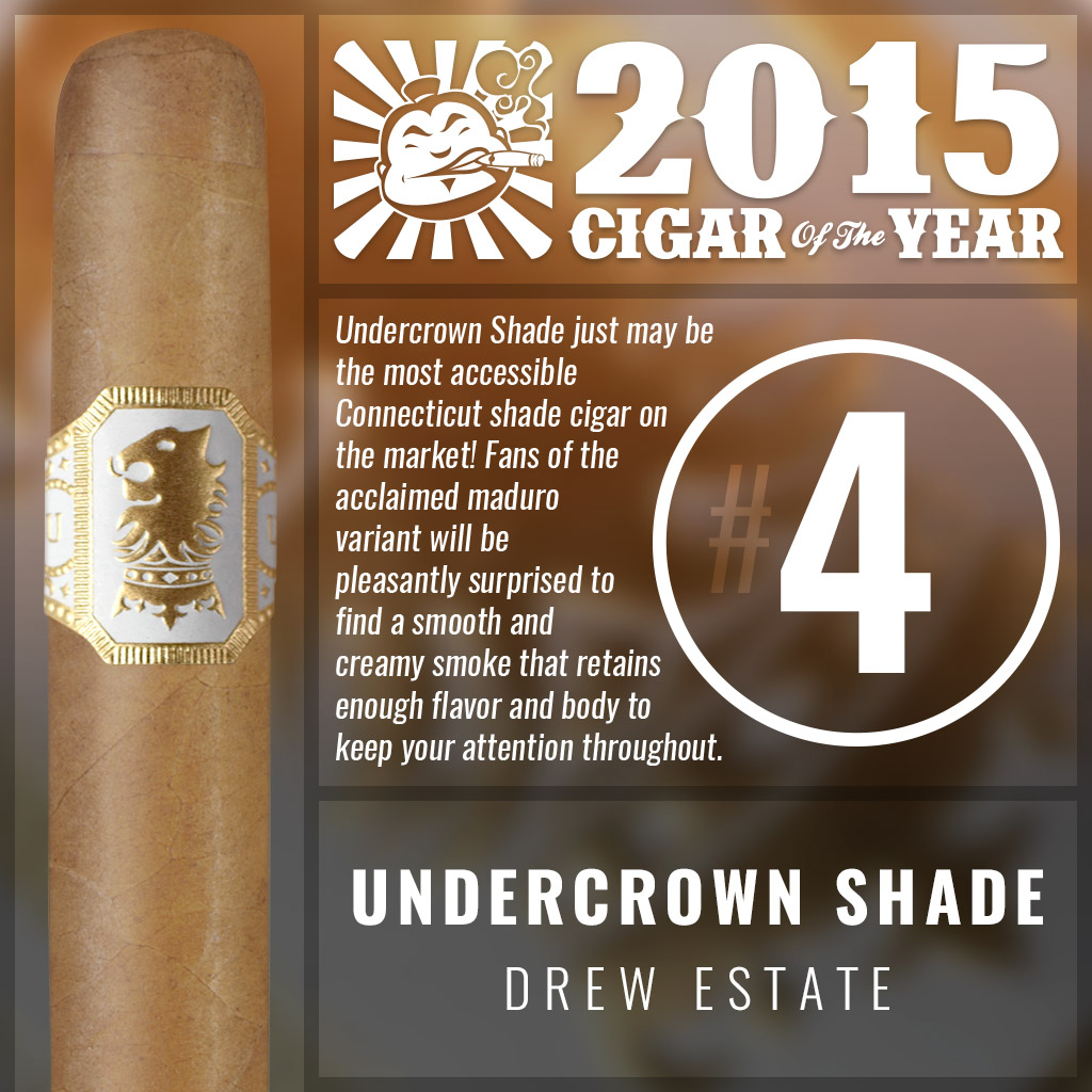 Undercrown Shade #4 cigar of the year 2015