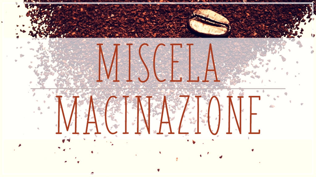 Miscela and Macinazione: espresso grounds