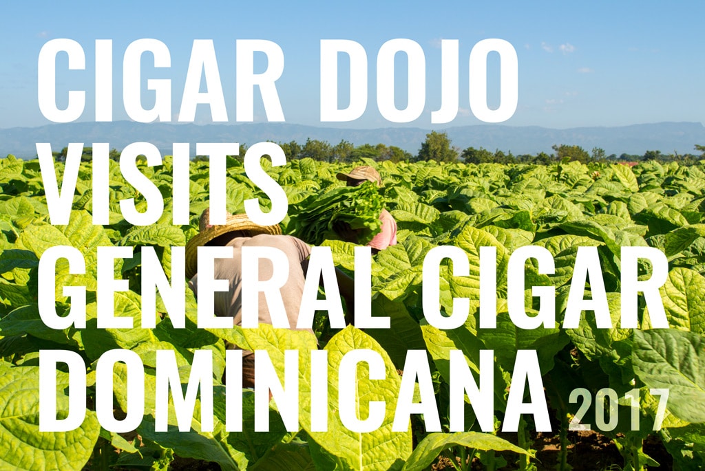 Cigar Dojo Visits General Cigar Dominicana 2017